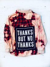 Load image into Gallery viewer, Thanks But No Thanks OG Bleach Dye Smash Flannel
